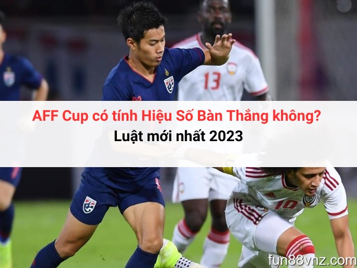 aff-cup-co-tinh-hieu-so-ban-thang-khong-04