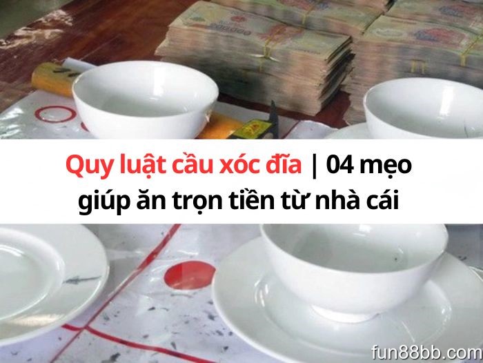 quy-luat-cau-xoc-dia-02