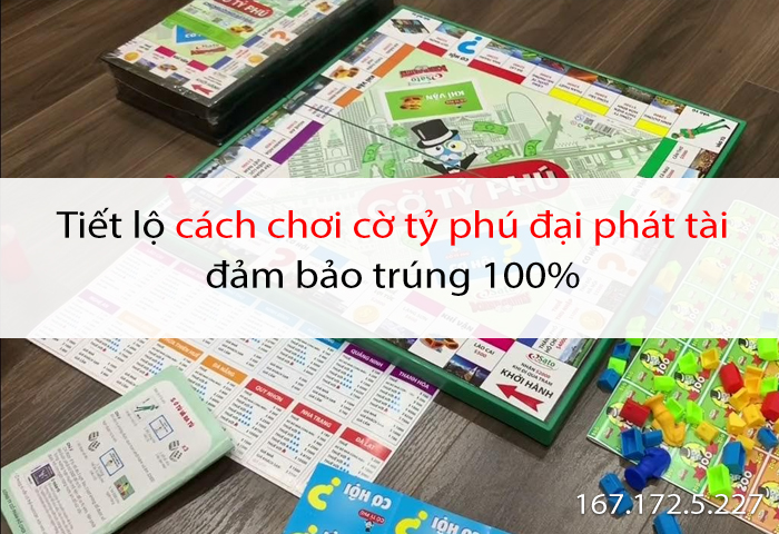 cach-choi-co-ty-phu-dai-phat-tai-0