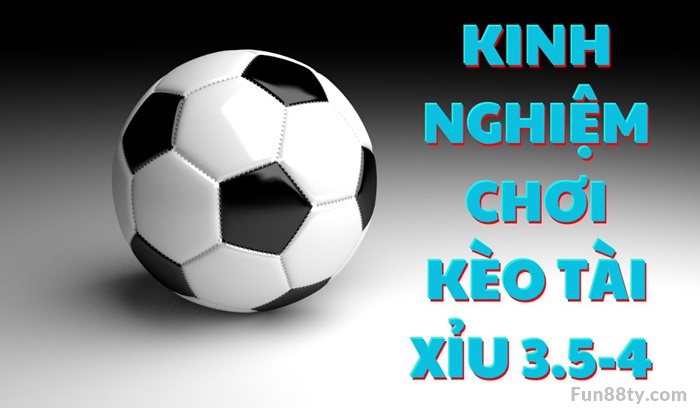 Kinh nghiệm chơi kèo tài xỉu 3 3/4 hiệu quả