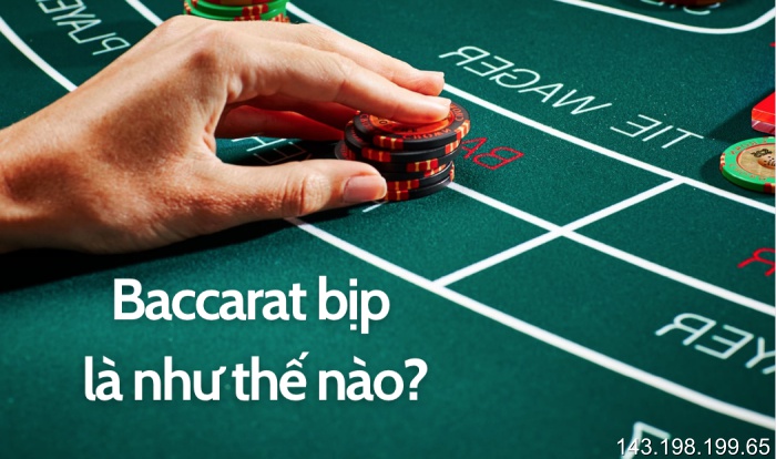 Baccarat bịp là như thế nào?